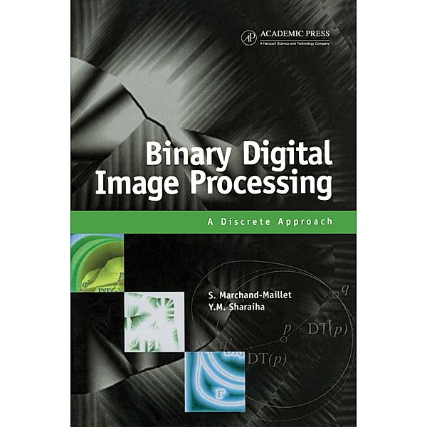 Binary Digital Image Processing, Stéphane Marchand-Maillet, Yazid M. Sharaiha