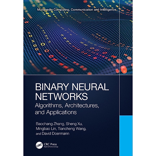 Binary Neural Networks, Baochang Zhang, Sheng Xu, Mingbao Lin, Tiancheng Wang, David Doermann