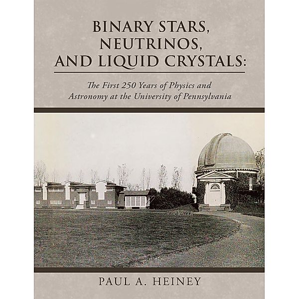 Binary Stars, Neutrinos, and Liquid Crystals:, Paul A. Heiney