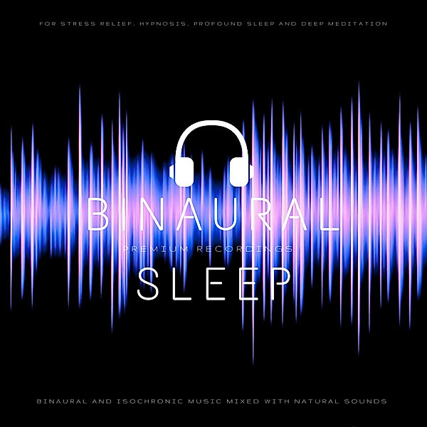 Binaural Sleep - Binaural and Isochronic Music Mixed with Natural Sounds, James Aniston