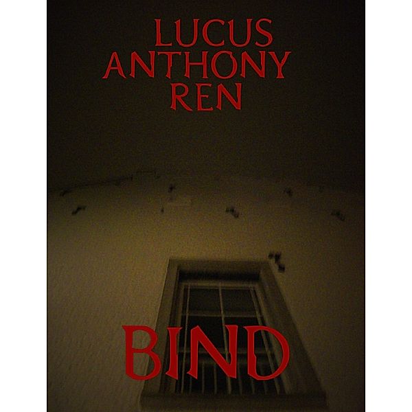 Bind, Lucus Anthony Ren