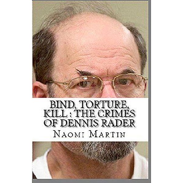 Bind, Torture, Kill : The Crimes of Dennis Rader, Naomi Martin