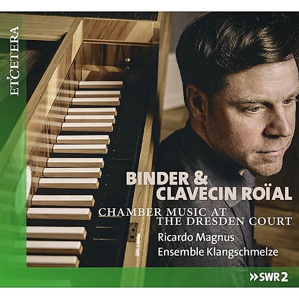 Binder & Clavecin Roial (The Dresden Court), Ricardo Magnus, Ensemble Klangschmelze