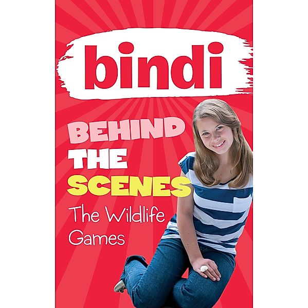 Bindi Behind the Scenes 1: The Wildlife Games / Puffin Classics, Bindi Irwin