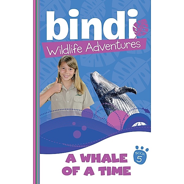 Bindi Wildlife Adventures 5: A Whale Of A Time / Puffin Classics, Bindi Irwin, Chris Kunz