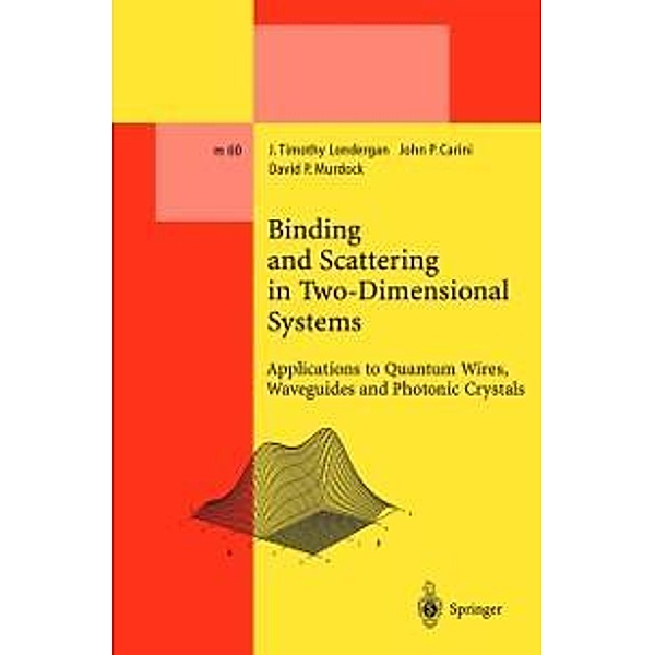 Binding and Scattering in Two-Dimensional Systems / Lecture Notes in Physics Monographs Bd.60, J. Timothy Londergan, John P. Carini, David P. Murdock