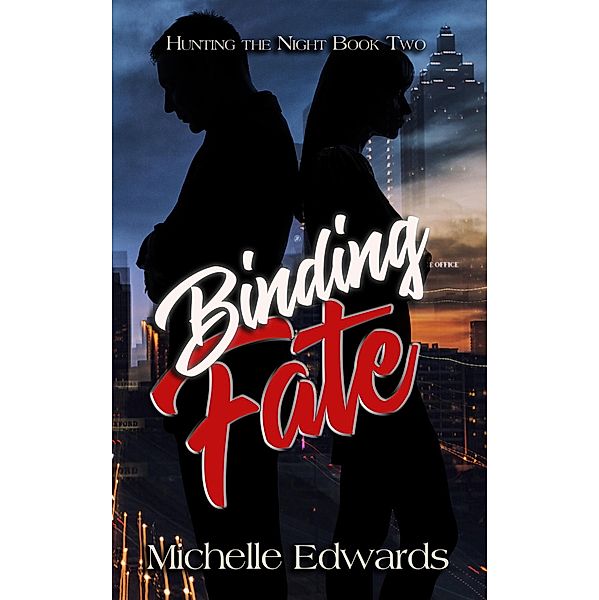 Binding Fate (Hunting the Night Series, #2) / Hunting the Night Series, Michelle Edwards