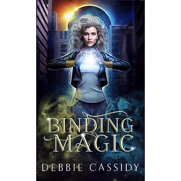 Binding Magick (The Witch Blood Chronicles, #1) / The Witch Blood Chronicles, Debbie Cassidy