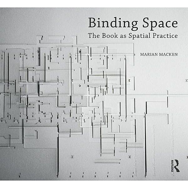 Binding Space: The Book as Spatial Practice, Marian Macken