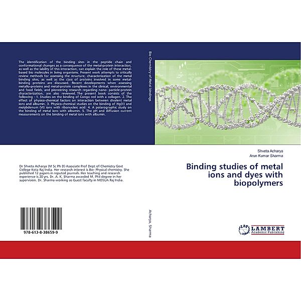 Binding studies of metal ions and dyes with biopolymers, Shveta Acharya, Arun Kumar Sharma