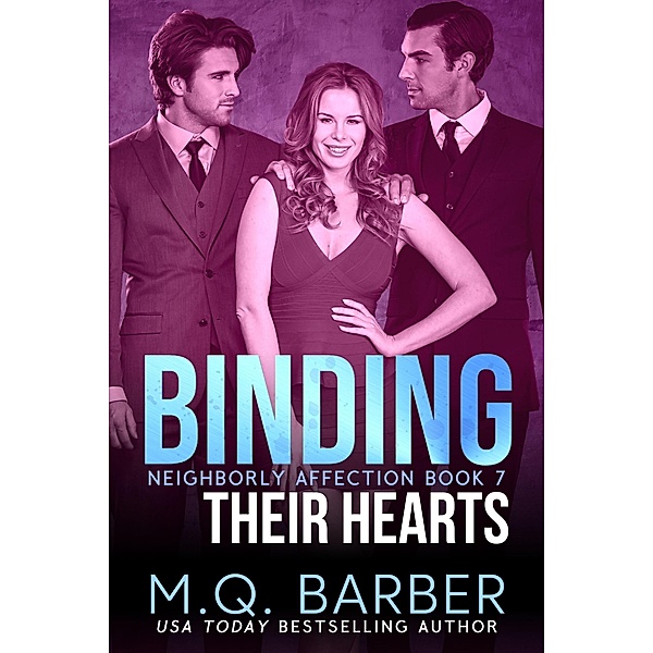 Binding Their Hearts: Neighborly Affection Book 7 / Neighborly Affection, M. Q. Barber