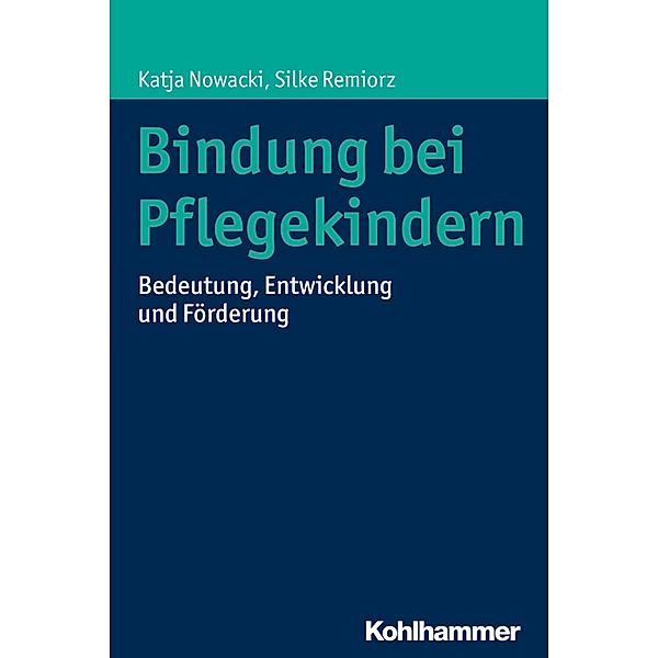 Bindung bei Pflegekindern, Katja Nowacki, Silke Remiorz