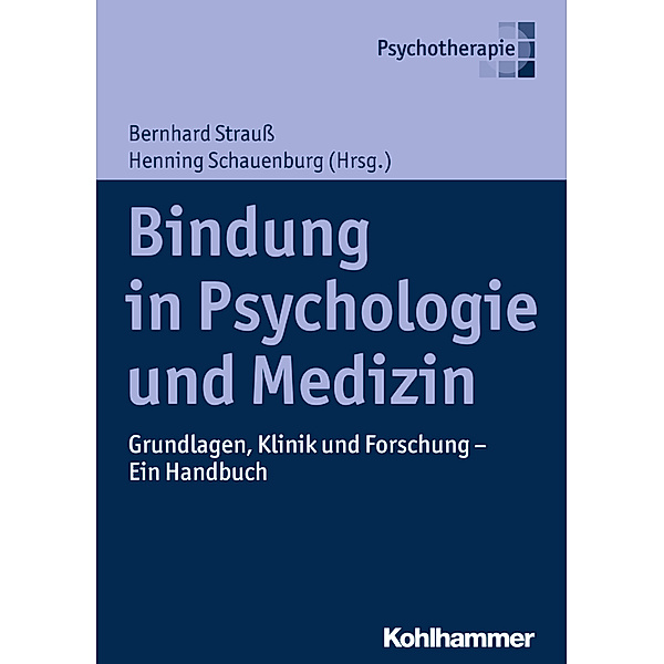 Bindung in Psychologie und Medizin, Bernhard Strauss, Henning Schauenburg, Johanna Behringer