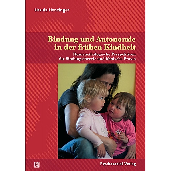 Bindung und Autonomie in der frühen Kindheit, Ursula Henzinger