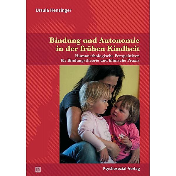 Bindung und Autonomie in der frühen Kindheit, Ursula Henzinger