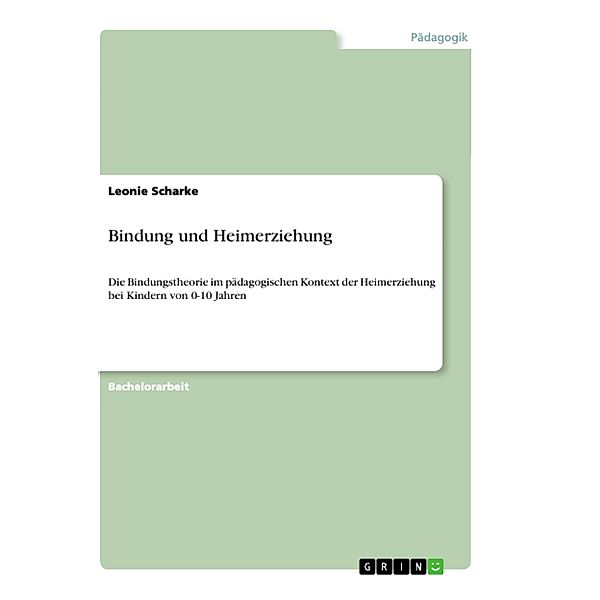 Bindung und Heimerziehung, Leonie Scharke