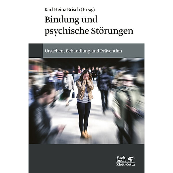 Bindung und psychische Störungen, Karl Heinz Brisch