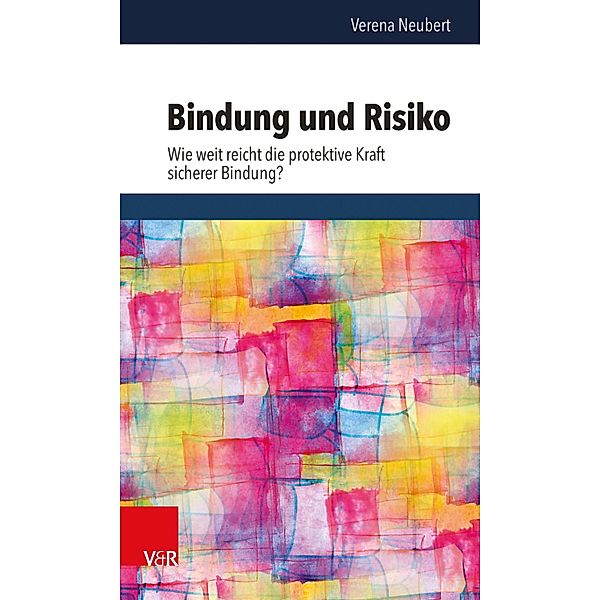 Bindung und Risiko / Schriften des Sigmund-Freud-Instituts Bd.21, Verena Neubert