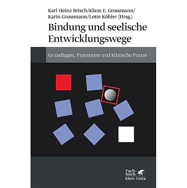 Bindung und seelische Entwicklungswege, Karl Heinz Brisch, Klaus E. Grossmann, Karin Grossmann, Lotte Köhler