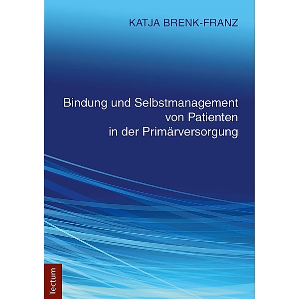 Bindung und Selbstmanagement von Patienten in der Primärversorgung, Katja Brenk-Franz