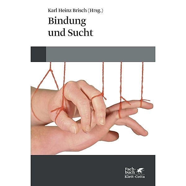 Bindung und Sucht, Karl Heinz Brisch