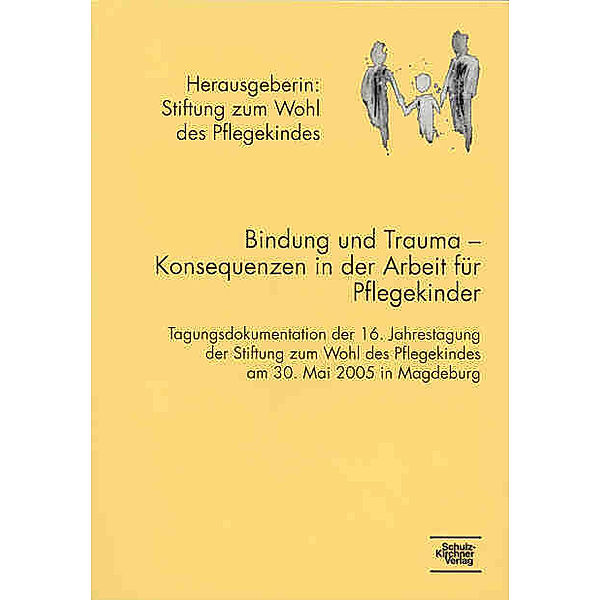 Bindung und Trauma - Konsequenzen in der Arbeit mit Pflegekindern