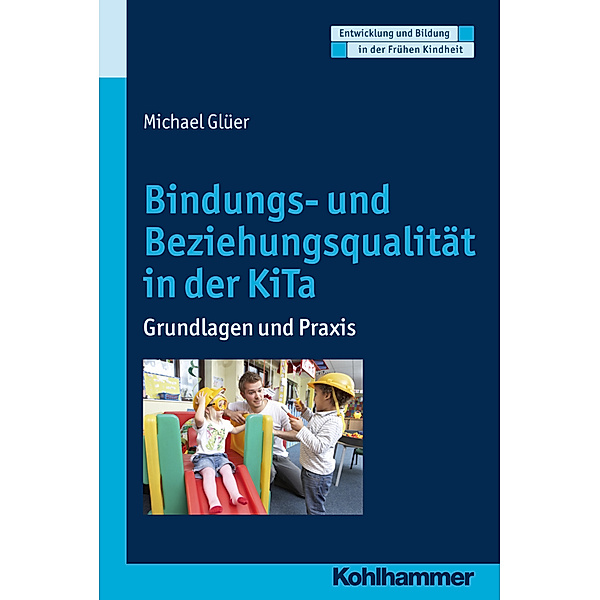 Bindungs- und Beziehungsqualität im Kindergarten, Michael Glüer