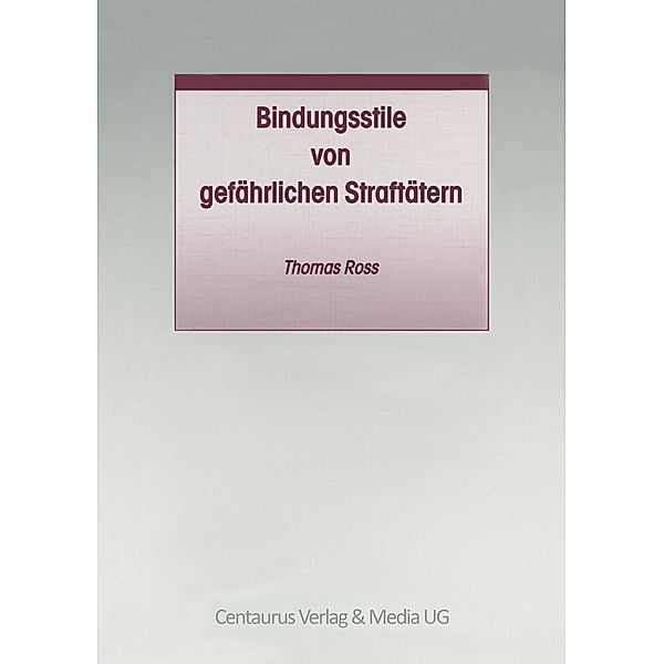 Bindungsstile von gefährlichen Straftätern, Thomas Ross