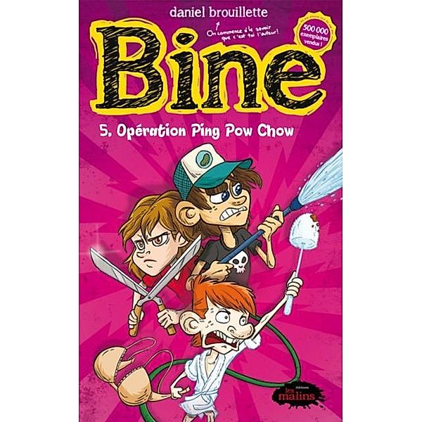 Bine 05 : Operation Ping Pow Chow / Les Malins, Daniel Brouillette