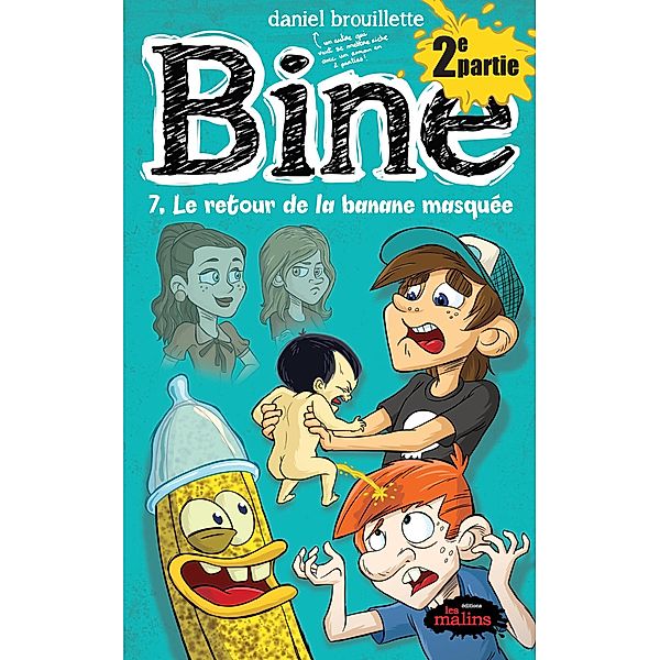 Bine tome 7.2 : Le retour de la banane masquee / Editions Les Malins, Brouillette Daniel Brouillette