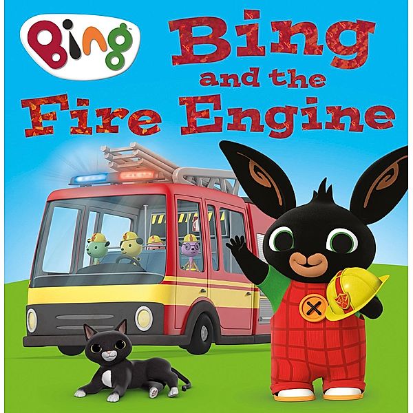 Bing and the Fire Engine / Bing, HarperCollins Children's Books