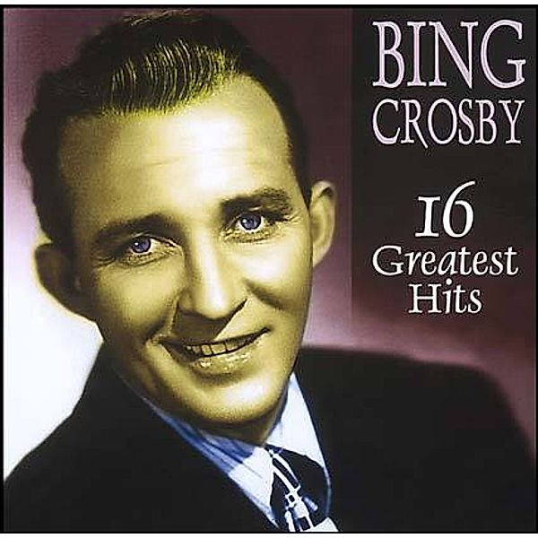 Bing Crosby: 16 Greatest Hits, CD, Bing Crosby