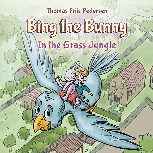 Bing the Bunny - 3 - Bing the Bunny #3: In the Grass Jungle, Thomas Friis Pedersen