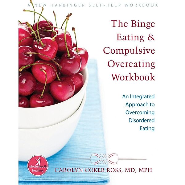 Binge Eating and Compulsive Overeating Workbook, Carolyn Coker Ross