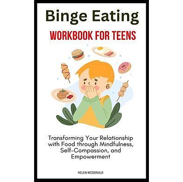 Binge Eating Workbook for Teens, Helen Mcdonald
