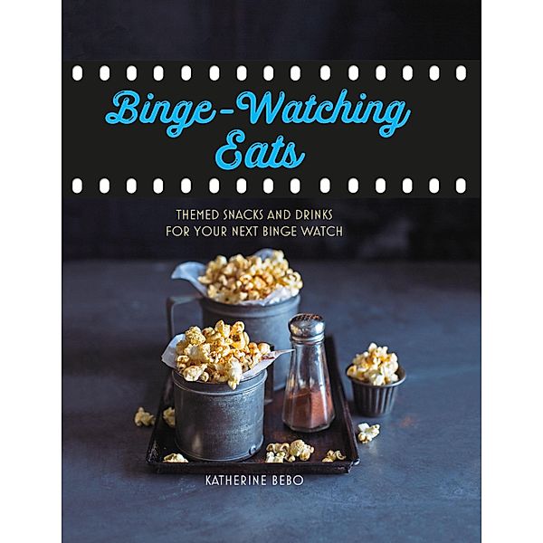 Binge-watching eats, Katherine Bebo