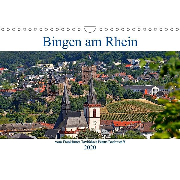 Bingen am Rhein vom Frankfurter Taxifahrer Petrus Bodenstaff (Wandkalender 2020 DIN A4 quer), Petrus Bodenstaff