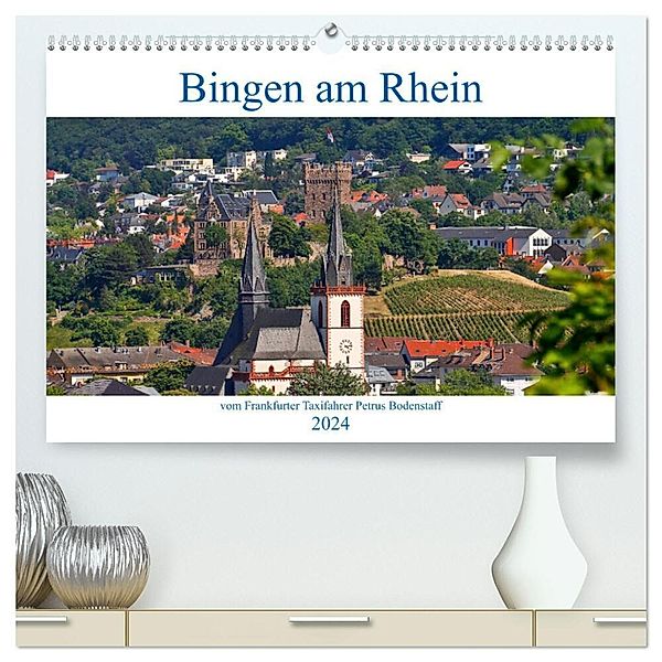 Bingen am Rhein vom Frankfurter Taxifahrer Petrus Bodenstaff (hochwertiger Premium Wandkalender 2024 DIN A2 quer), Kunstdruck in Hochglanz, Petrus Bodenstaff