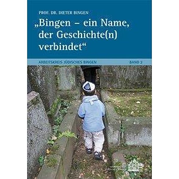 Bingen, D: Bingen - ein Name, der Geschichte(n) verbindet, Dieter Bingen