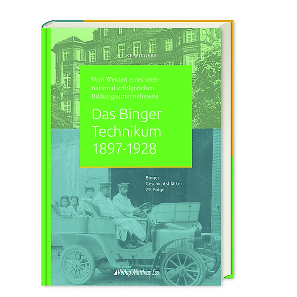 Binger Geschichtsblätter / 29.Folge / Das Binger Technikum 1897-1928, Hilke Wiegers