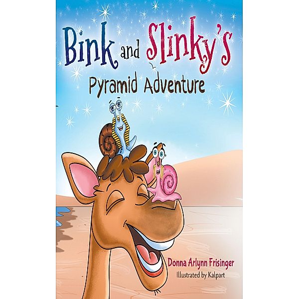 Bink and Slinky's Pyramid Adventure / The Bink and Slinky Series Bd.2, Donna Arlynn Frisinger