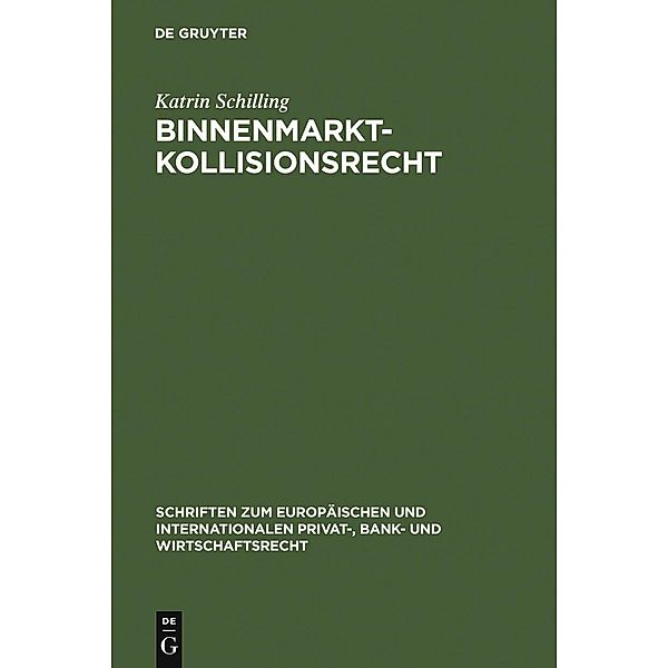 Binnenmarktkollisionsrecht / Schriften zum Europäischen und Internationalen Privat-, Bank- und Wirtschaftsrecht Bd.11, Katrin Schilling