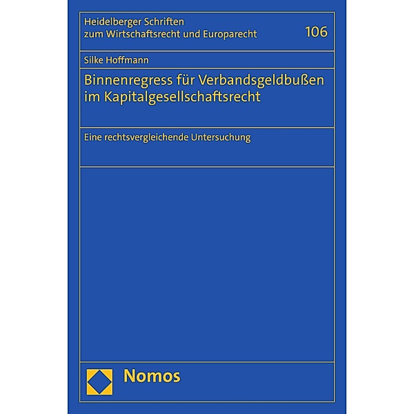 Binnenregress für Verbandsgeldbussen im Kapitalgesellschaftsrecht / Heidelberger Schriften zum Wirtschaftsrecht und Europarecht Bd.106, Silke Hoffmann