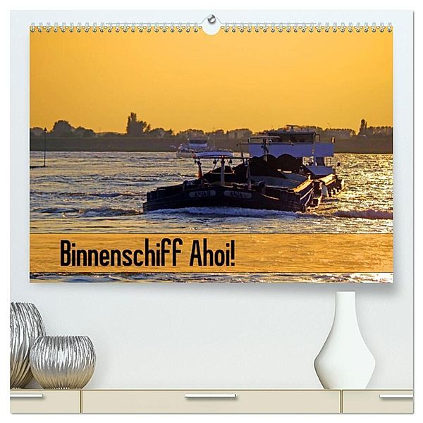 Binnenschiff Ahoi! (hochwertiger Premium Wandkalender 2024 DIN A2 quer), Kunstdruck in Hochglanz, Bernd Ellerbrock