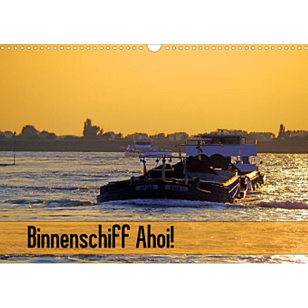 Binnenschiff Ahoi! (Wandkalender 2022 DIN A3 quer), Bernd Ellerbrock