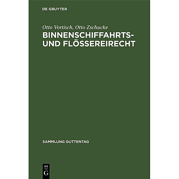 Binnenschiffahrts- und Flößereirecht / Sammlung Guttentag, Otto Vortisch, Otto Zschucke