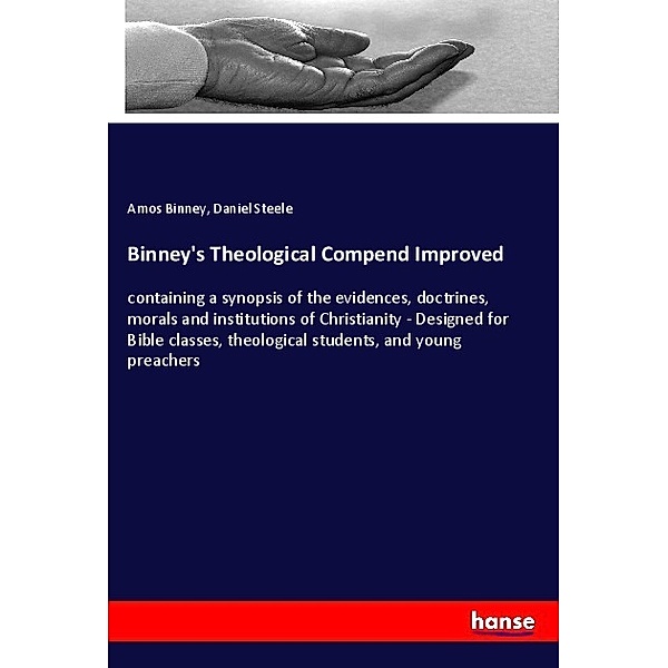 Binney's Theological Compend Improved, Amos Binney, Daniel Steele