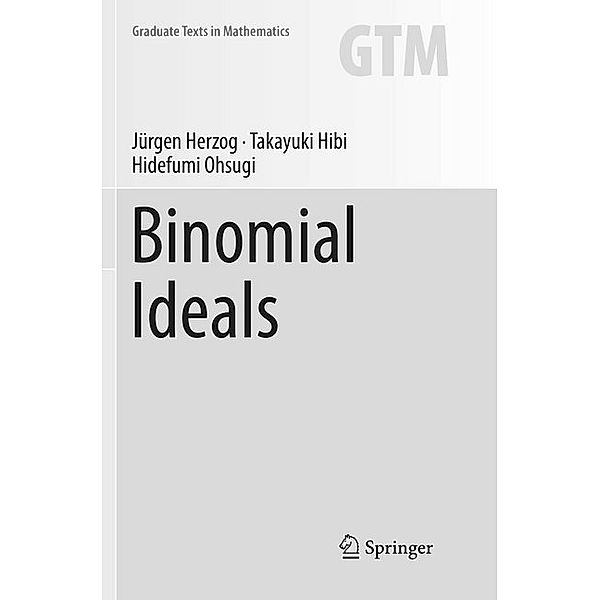 Binomial Ideals, Jürgen Herzog, Takayuki Hibi, Hidefumi Ohsugi