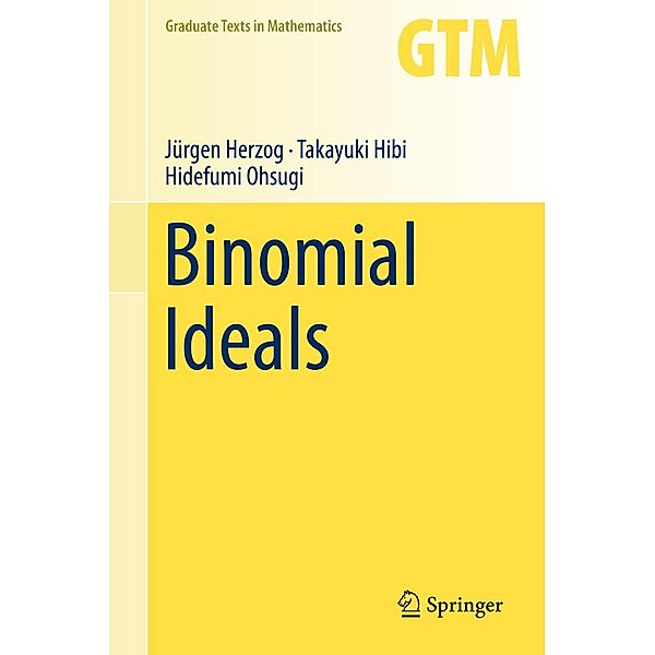 Binomial Ideals / Graduate Texts in Mathematics Bd.279, Jürgen Herzog, Takayuki Hibi, Hidefumi Ohsugi