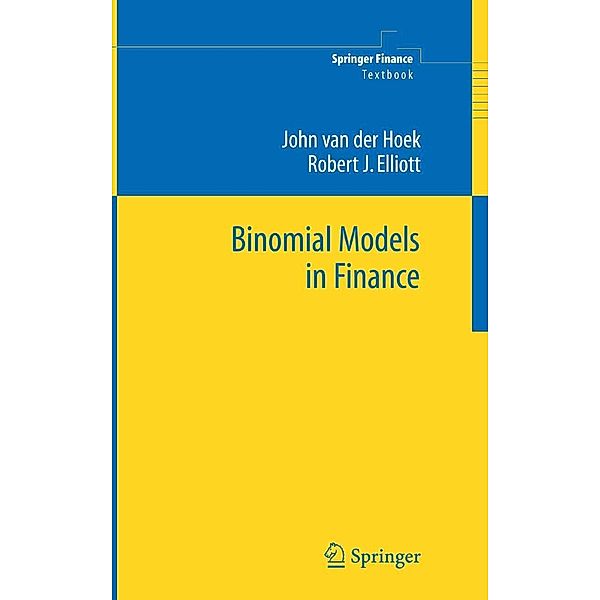 Binomial Models in Finance / Springer Finance, John van der Hoek, Robert J Elliott